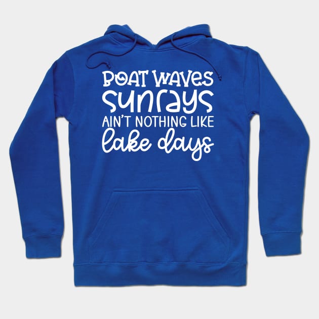 Boat Waves Sun Rays Ain't Nothing Like Lake Days Hoodie by GlimmerDesigns